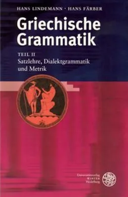 Image de Griechische Grammatik 2. Satzlehre. Dialektgrammatik und Metrik