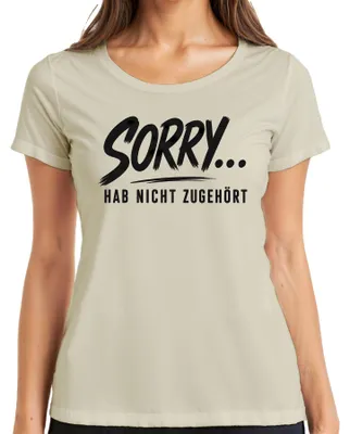 Produktbild von Sorry Hab Nicht Zugehört Lustig Spruch Sarkasmus Statement Ironie Damen T-Shirt, Natur, 3XL
