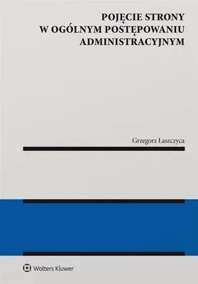Produktbild von Pojęcie strony w ogólnym postępowaniu administr. - Grzegorz Łaszczyca