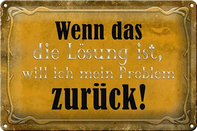 Produktbild von Blechschild Spruch 30x20cm wenn das Lösung Problem zurück