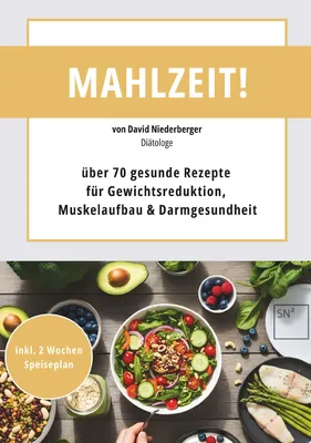Produktbild von Mahlzeit! über 70 gesunde Rezepte für Gewichtsreduktion, Muskelaufbau & Darmgesundheit