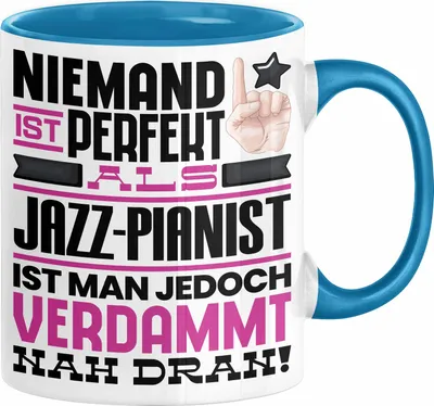 Produktbild von Jazz-Pianist Geschenk Tasse Lustige Geschenkidee für Jazz-Pianist Geburtstag Kaffee-Becher Niemand Ist Perfekt Aber Als Jazz-Pianist Ist Man Nah Dran (Blau)