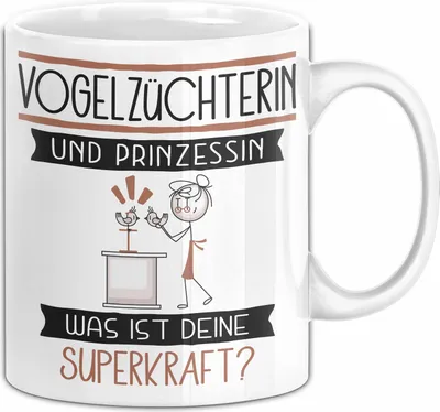 Produktbild von Vogelzüchterin Und Prinzessin Tasse Geschenk Für Eine Vogelzüchterin Geburtstag Was Ist Deine Superkraft (Weiß)