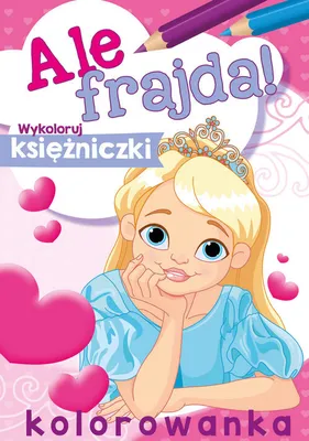 Obrázek produktu pro Ale Frajda! Wykoloruj Ksiezniczki 58.11.13.0