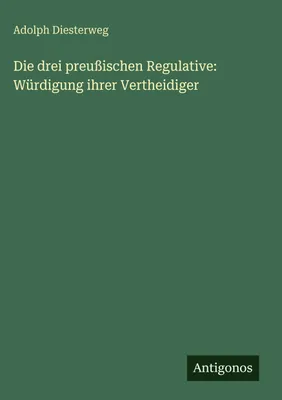 Produktbild von Die drei preußischen Regulative: Würdigung ihrer Vertheidiger