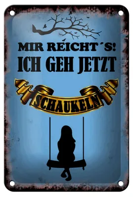 Produktbild von Blechschild Spruch 12x18cm mir reicht´s ich geh schaukeln