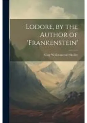 Immagine prodotto di Lodore, by the Author of 'frankenstein'