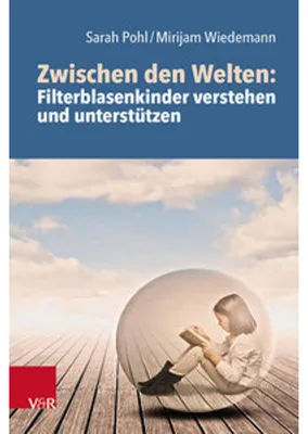 Obrázek produktu pro Zwischen den Welten: Filterblasenkinder verstehen und unterstützen