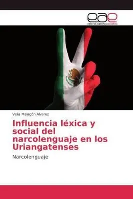 Produktbild von Influencia léxica y social del narcolenguaje en los Uriangatenses