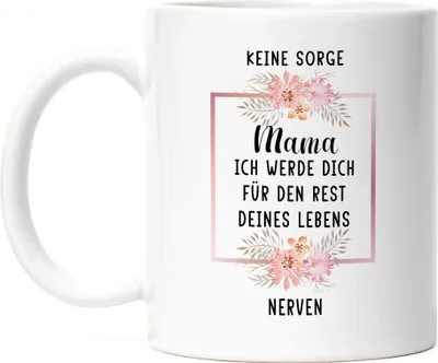 Produktbild von Keine Sorge Mama ich werde dich lebenslang nerven Tasse Weiß Muttertag Lustiges Geschenk von Kind