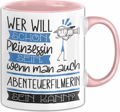 Produktbild von Abenteuerfilmerin Tasse Geschenk Spruch Wer Will Schon Prinzessin Sein Wenn Man Auch Abenteuerfilmerin Sein Kann (Rosa)