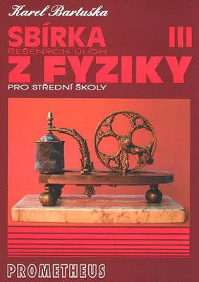 Obrázek produktu pro Sbírka řešených úloh z fyziky pro střední školy III - Elektřina a magnetismus (Bartuška Karel)