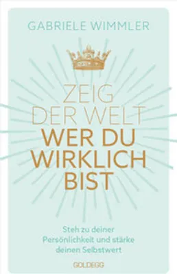 Image de Zeig der Welt, wer du wirklich bist. Steh zu deiner Persönlichkeit und stärke deinen Selbstwert mit Übungen, die das Selbstbewusstsein aufbauen und negative Glaubenssätze auflösen