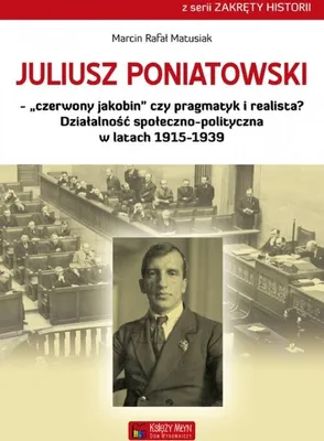 Productafbeelding van Juliusz Poniatowski: Een roodjakobijn of een pragmaticus en realist?