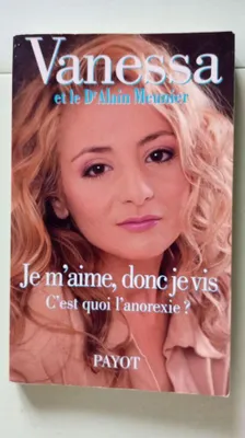 Image de Je M'Aime, Donc Je Vis. C'Est Quoi L'Anorexie ?