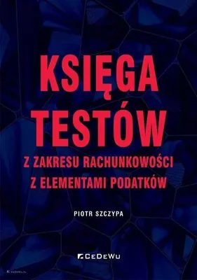 Immagine prodotto di Księga testów z zakresu rachunkowości z elementami podatków - Piotr Szczypa (Wirtschaft und Business auf Polnisch)