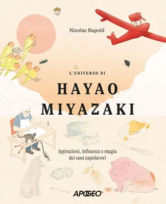 Produktbild von L' universo di Hayao Miyazaki. Ispirazioni, influenze e magia dei suoi capolavori