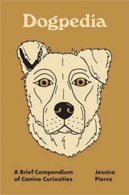 Obrázek produktu pro Dogpedia A-Z Kompendium über Hundefakten, Verhaltensweisen und Überlieferungen, Englisch