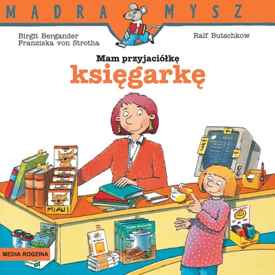 Zdjęcie produktu dla Mam przyjaciółkę księgarkę. Mądra Mysz