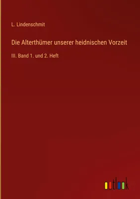 Produktbild von Die Alterthümer unserer heidnischen Vorzeit