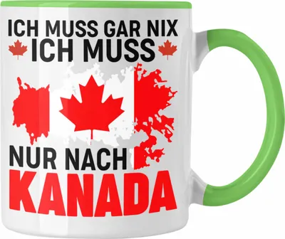 Produktbild von Trendation - Kanada Tasse Geschenk Ich Muss Gar Nix Ich Muss Nur Nach Kanada Reise Auslandsjahr Geschenkidee (Grün)