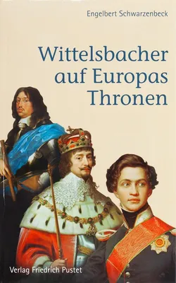 Image de Schwarzenbeck, E: Wittelsbacher auf Europas Thronen