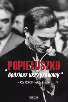 Imagen del producto de Popieluszko. Bedziesz ukrzyzowany""
