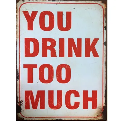 Produktbild von Blechschild - YOU DRINK TOO MUCH - Schild im Antik Look