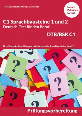 Produktbild von C1 Sprachbausteine Deutsch-Test für den Beruf BSK/DTB C1: 20 Übungen zur DTB-Prüfungsvorbereitung mit Lösungen Sprachbausteine 1 und 2