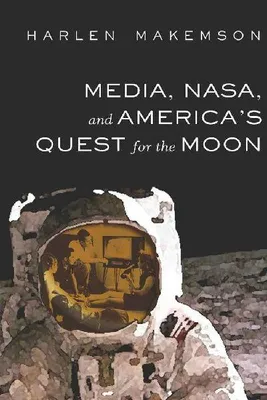 Produktbild von Media, NASA, and America's Quest for the Moon