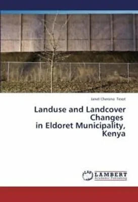 Produktbild von Tesot, J: Landuse and Landcover Changes   in Eldoret Municip