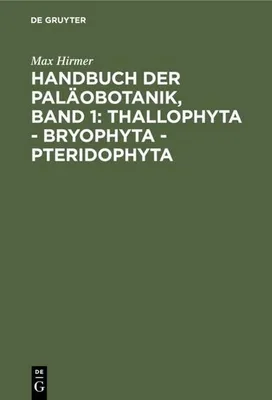 Produktbild von Handbuch der Paläobotanik, Band 1: Thallophyta - Bryophyta - Pteridophyta