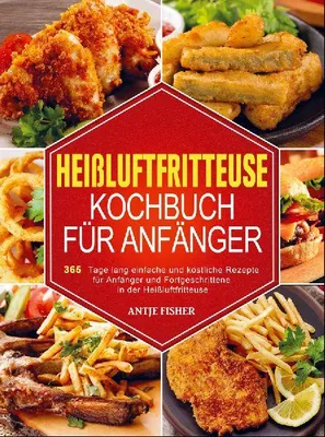Produktbild von Heißluftfritteuse Kochbuch für Anfänger