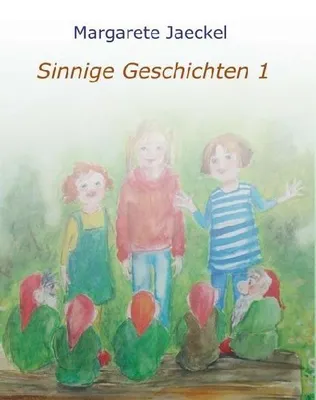 Produktbild von Sinnige Geschichten: Ein Kinderbuch mit wertvollen Botschaften für junge Leser