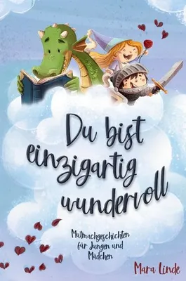 Produktbild von Du bist einzigartig wundervoll - Mutmachgeschichten für Mädchen und Jungen. 2. Auflage