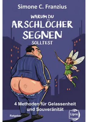 Immagine prodotto di Warum du Arschlöcher segnen solltest