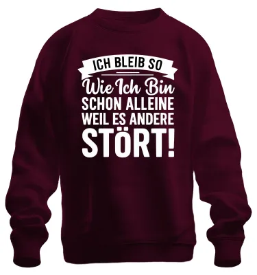 Produktbild von Ich bleib wie ich bin weil es andere stört frech sarkastisch Sweatshirt Pullover, Burgundy, S
