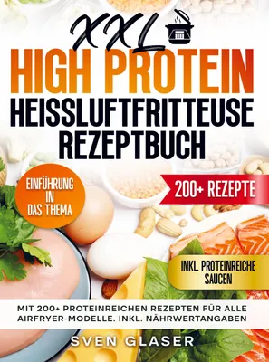 Produktbild von XXL High Protein Heißluftfritteuse Rezeptbuch