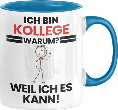 Produktbild von Kollege Geschenk Tasse Lustiger Spruch Ich Bin Kollege Warum Weil Ich Es Kann Geschenkidee Bester Kollege Geburtstag Kaffee-Becher (Blau)