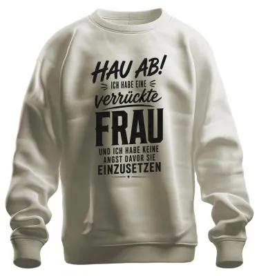 Produktbild von Hau ab ich habe eine verrückte Frau Statement Sarkasmus Sweatshirt Pullover, Natur, S