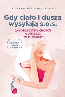 Obrázok produktu pre Gdy ciało i dusza wysyłają s.o.s. Jak odnaleźć przyczyny chorób w psychice? Wydanie 2023