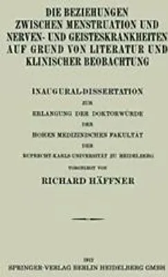 Obrázek produktu pro Die Beziehungen Zwischen Menstruation und Nerven- und Geisteskrankheiten auf Grund von Literatur und Klinischer Beobachtung