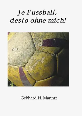 Produktbild von Je Fussball, desto ohne mich