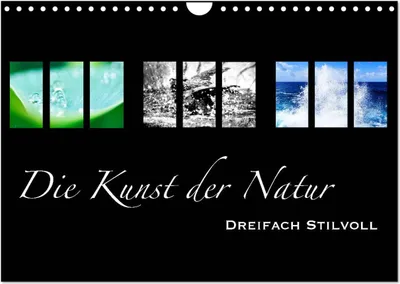 Produktbild von Die Kunst der Natur - Dreifach Stilvoll (Wandkalender 2025 DIN A4 quer), CALVENDO Monatskalender