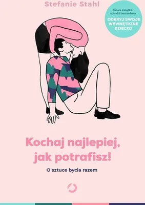 Immagine prodotto di Kochaj najlepiej, jak potrafisz! O sztuce bycia razem