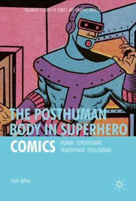Image de The Posthuman Body in Superhero Comics