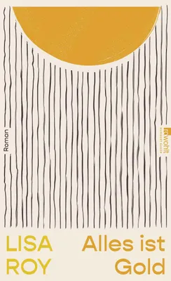 Buchcover von 'Alles ist Gold' - Gebundene Ausgabe von Lisa Roy