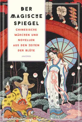 Obrázek produktu pro Der magische Spiegel. Chinesische Märchen und Novellen aus den Zeiten der Blüte