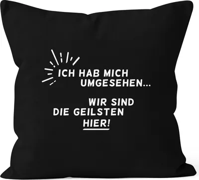 Produktbild von Kissenbezug Spruch Ich hab mich umgesehen - wir sind die Geilsten hier Moonworks schwarz 40cm x 40cm