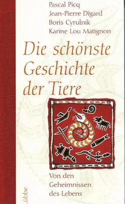 Image de Die schönste Geschichte der Tiere: Von den Geheimnissen des Lebens (Lübbe Naturwissenschaften)